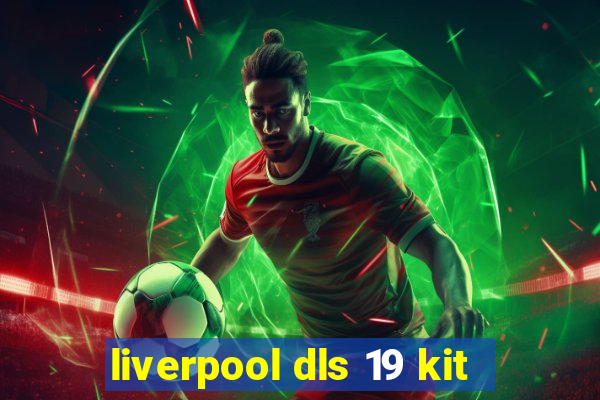 liverpool dls 19 kit